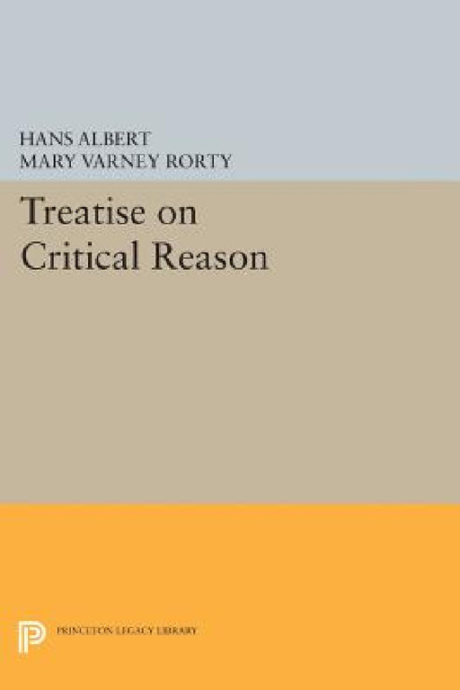 Treatise on Critical Reason by Hans Albert, Mary Varney Rorty