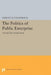 The Politics of Public Enterprise: Oil and the French State by Harvey B. Feigenbaum