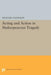 Acting and Action in Shakespearean Tragedy by Michael Goldman