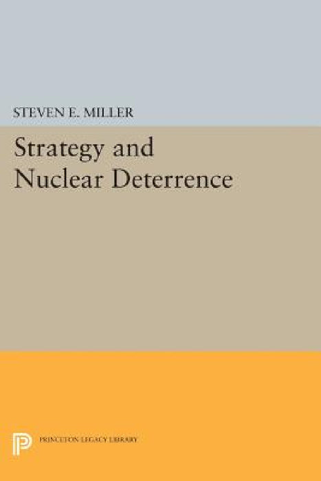 Strategy and Nuclear Deterrence by Steven E. Miller