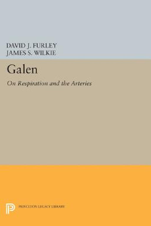 Galen: On Respiration and the Arteries by David J. Furley, James S. Wilkie