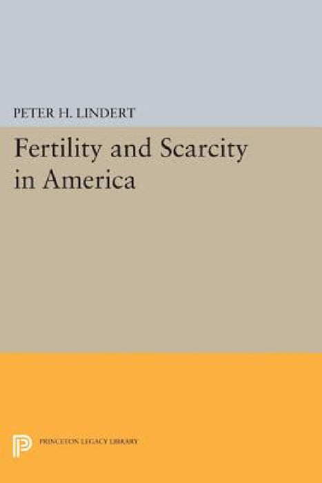 Fertility and Scarcity in America by Peter H. Lindert