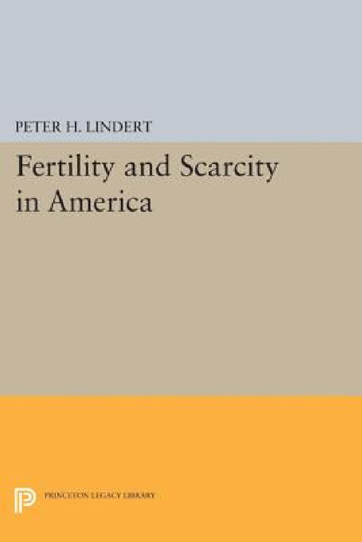 Fertility and Scarcity in America by Peter H. Lindert