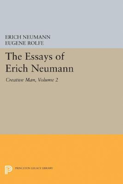 The Essays of Erich Neumann, Volume 2: Creative Man: Five Essays by Erich Neumann, Eugene Rolfe