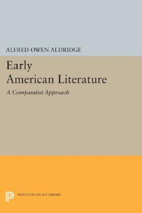 Early American Literature: A Comparatist Approach by Alfred Owen Aldridge