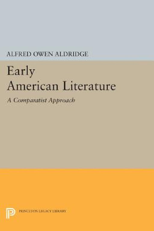 Early American Literature: A Comparatist Approach by Alfred Owen Aldridge