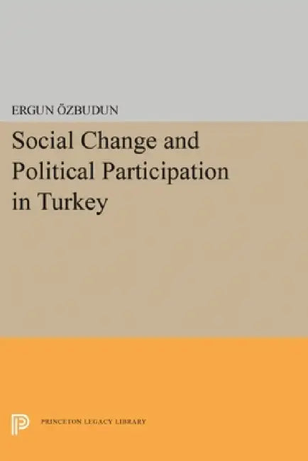 Social Change and Political Participation in Turkey by Ergun Ozbudun