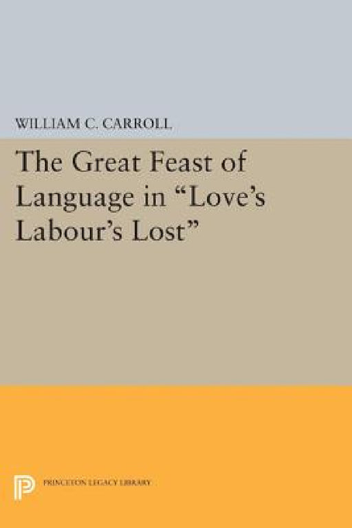 The Great Feast of Language in Love's Labour's Lost by William C. Carroll