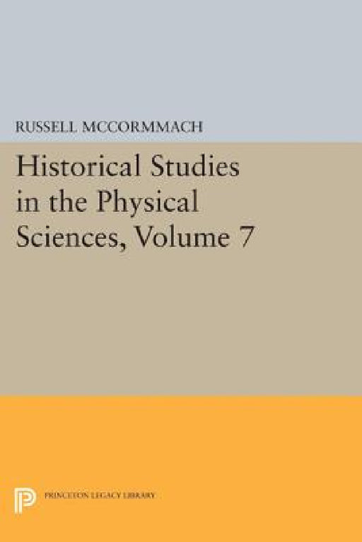 Historical Studies in the Physical Sciences, Volume 7 by Russell McCormmach