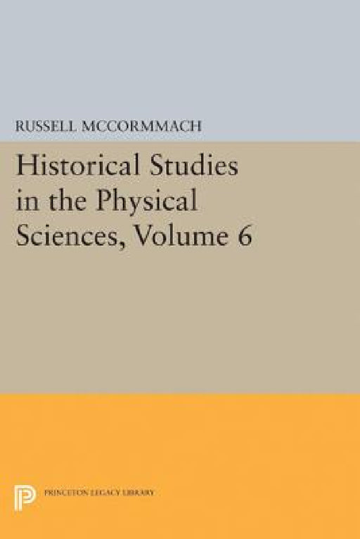 Historical Studies in the Physical Sciences, Volume 6 by Russell McCormmach