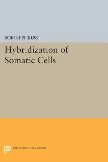 Hybridization of Somatic Cells by Boris Ephrussi