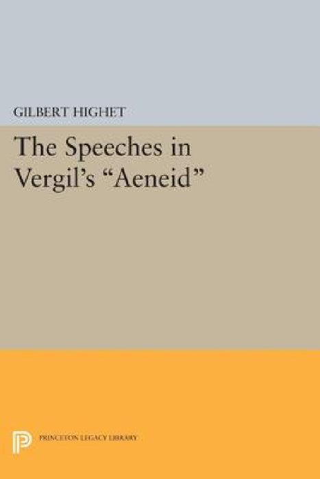 The Speeches in Vergil's Aeneid by Gilbert Highet