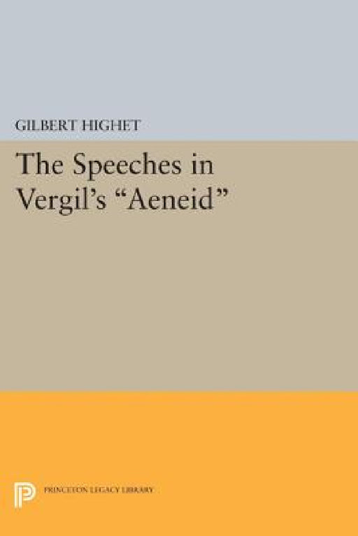The Speeches in Vergil's Aeneid by Gilbert Highet