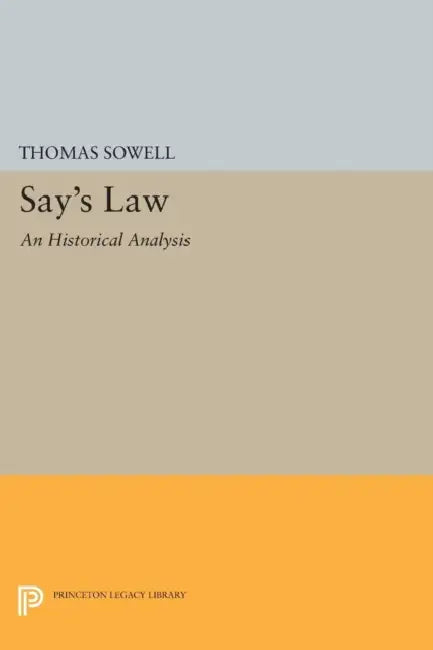 Say's Law: An Historical Analysis by Thomas Sowell