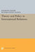 Theory and Policy in International Relations by Raymond Tanter, Richard H. Ullman