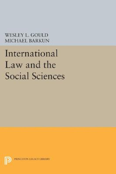International Law and the Social Sciences by Wesley L. Gould, Michael Barkun