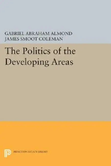 The Politics of the Developing Areas by Gabriel Abraham Almond
