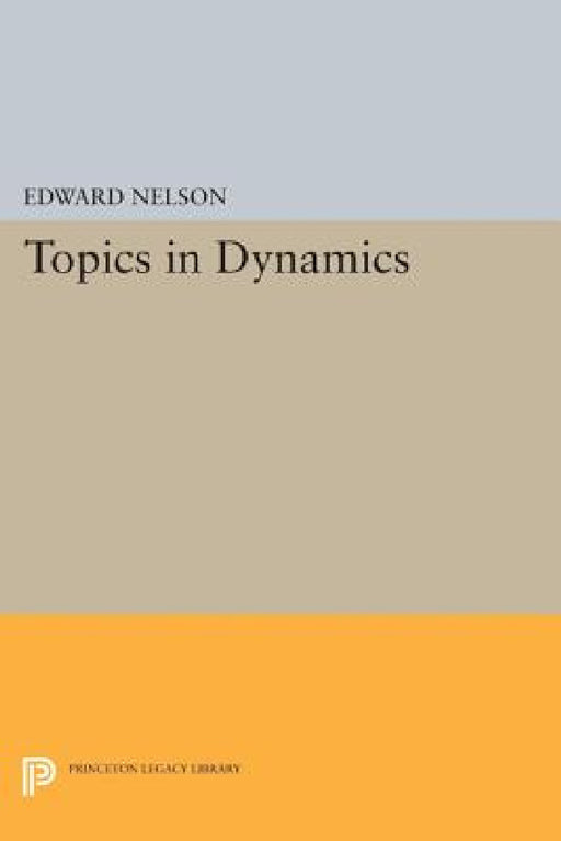 Topics in Dynamics: I: Flows by Edward Nelson