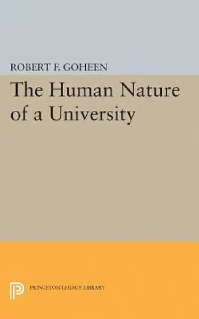 The Human Nature of a University by Robert Francis Goheen