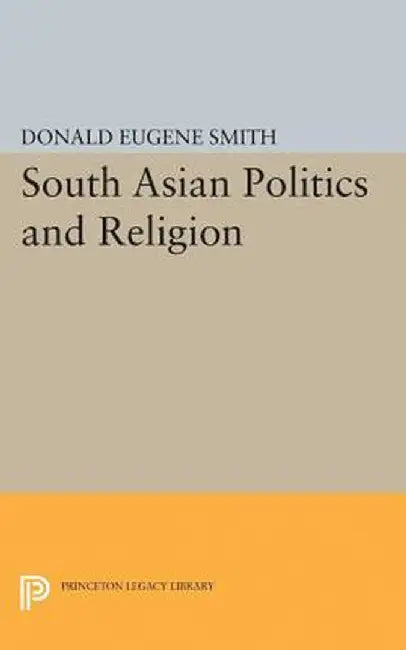 South Asian Politics and Religion by Donald Eugene Smith