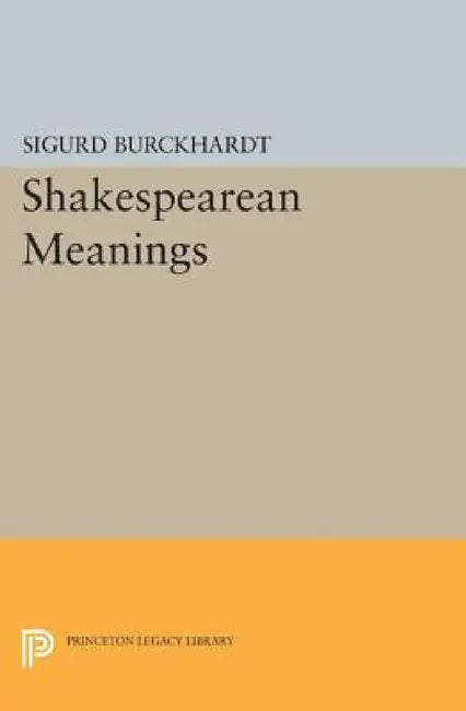 Shakespearean Meanings by Sigurd Burckhardt