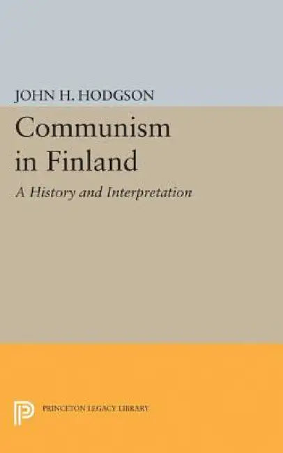Communism in Finland: A History and Interpretation by John H. Hodgson