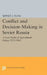 Conflict and Decision-Making in Soviet Russia: A Case Study of Agricultural Policy, 1953-1963 by Sidney I. Ploss