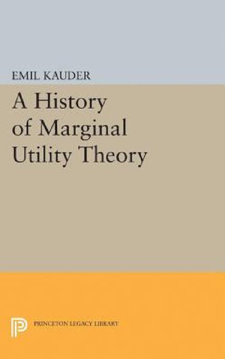 History of Marginal Utility Theory by Emil Kauder
