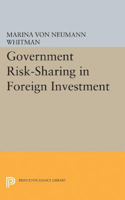 Government Risk-Sharing in Foreign Investment by Marina Von Neumann Whitman