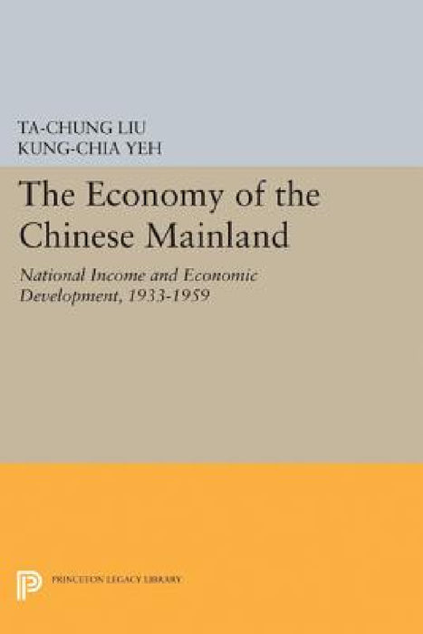 Economy of the Chinese Mainland by Ta-Chung Liu, Kung-Chia Yeh