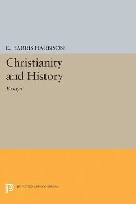 Christianity and History: Essays by Elmore Harris Harbison