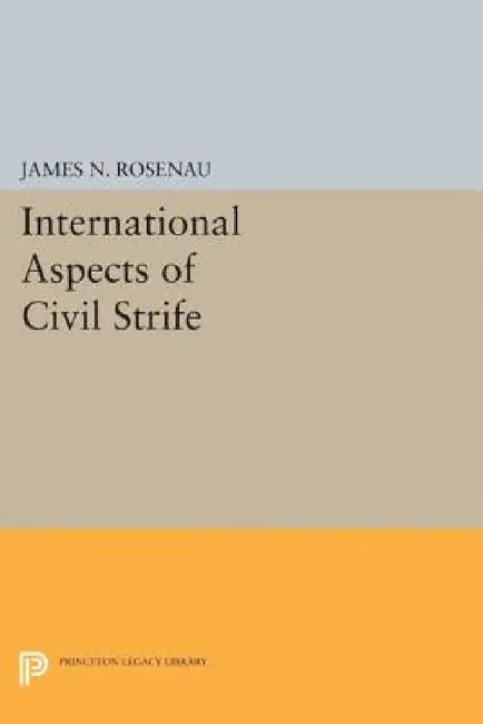 International Aspects of Civil Strife by James N. Rosenau