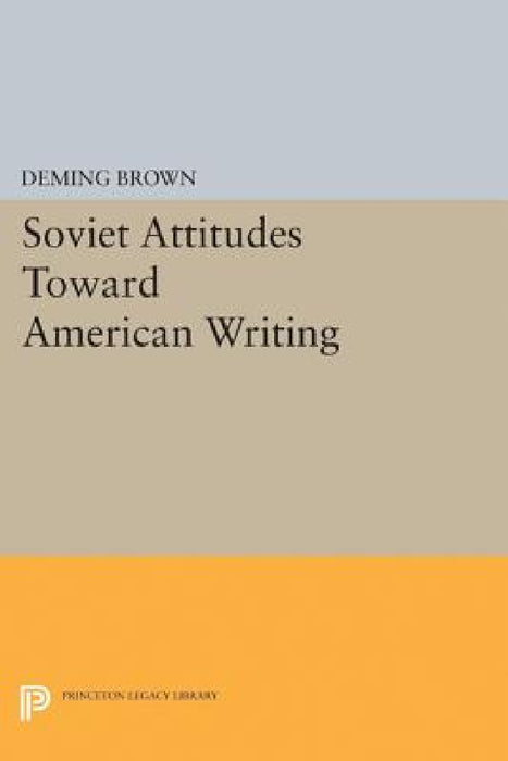 Soviet Attitudes Toward American Writing by Deming Brown