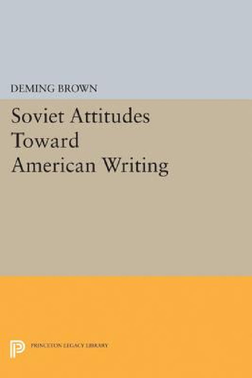 Soviet Attitudes Toward American Writing by Deming Brown