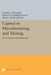 Capital in Manufacturing and Mining: Its Formation and Financing by Daniel Barnett Creamer, Sergei B. Dobrovolsky, Israel Borenstein