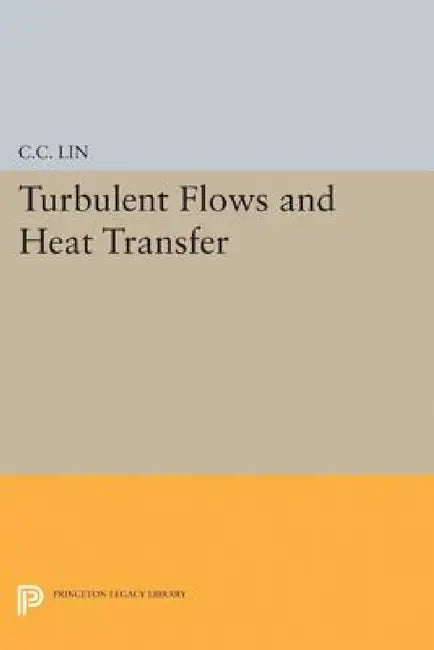 Turbulent Flows and Heat Transfer by Chia-Ch'iao Lin