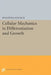 Cellular Mechanics in Differentiation and Growth by Dorothea Rudnick