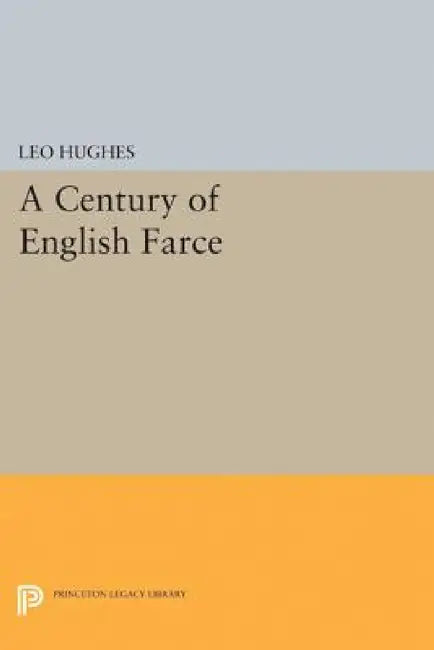 Century of English Farce by Leo Hughes