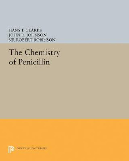Chemistry of Penicillin by Hans T. Clarke