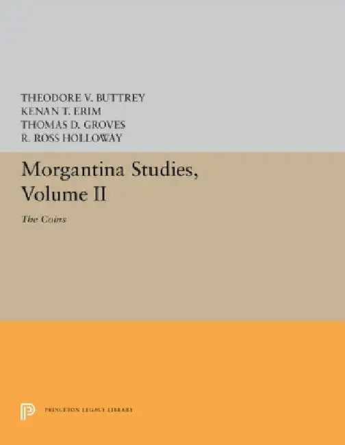 Morgantina Studies, Volume II: The Coins by Theodore V. Buttrey