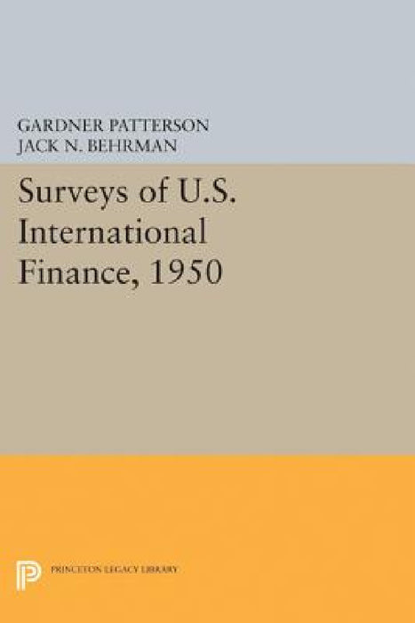 Surveys of U.S. International Finance, 1950 by Gardner Patterson