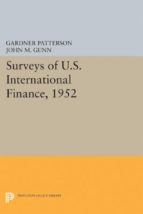Surveys of U.S. International Finance, 1952 by Gardner Patterson
