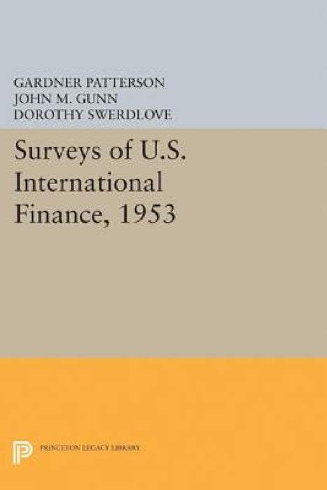 Surveys of U.S. International Finance, 1953 by Gardner Patterson