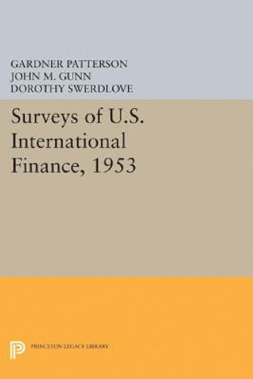 Surveys of U.S. International Finance, 1953 by Gardner Patterson