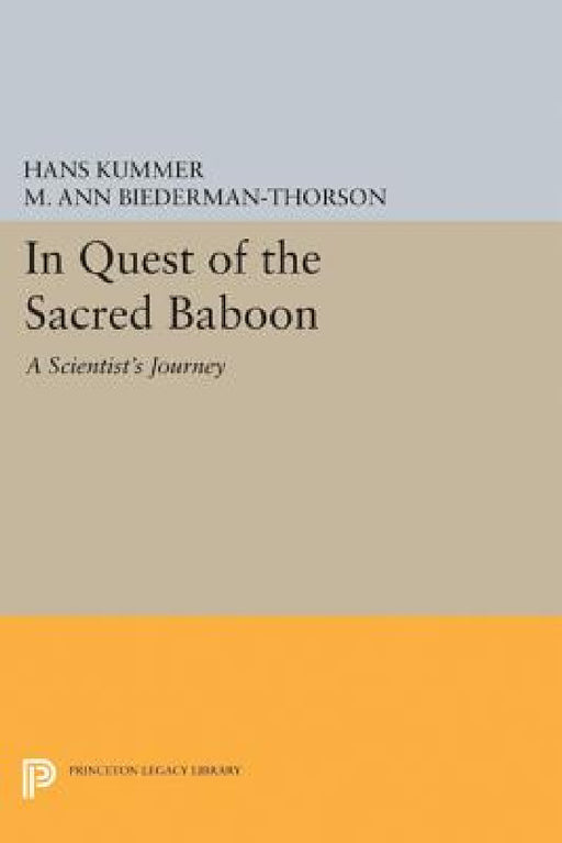 In Quest of the Sacred Baboon: A Scientist's Journey by Hans Kummer, M. Ann Biederman-Thorson