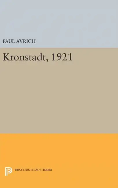 Kronstadt, 1921 by Paul Avrich