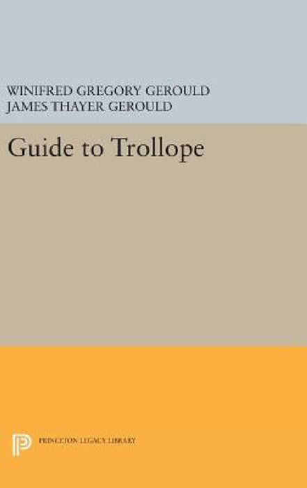 Guide to Trollope by Winifred Gregory Gerould, James Thayer Gerould
