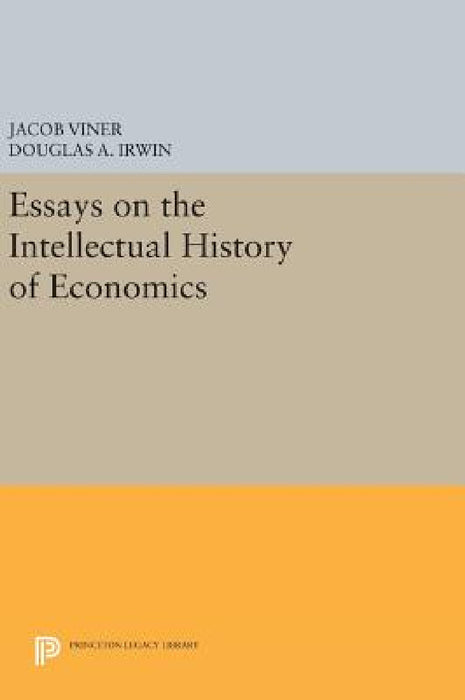Essays on the Intellectual History of Economics by Jacob Viner, Douglas a. Irwin