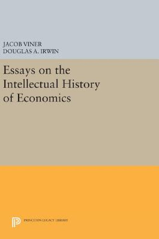 Essays on the Intellectual History of Economics by Jacob Viner, Douglas a. Irwin
