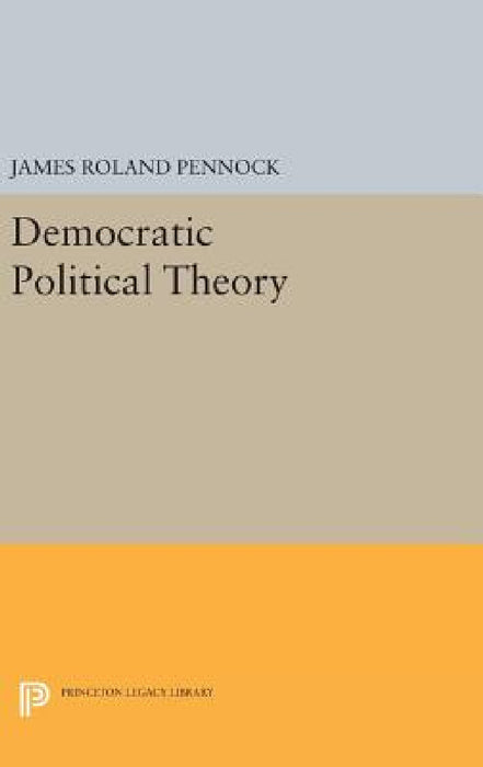 Democratic Political Theory by James Roland Pennock